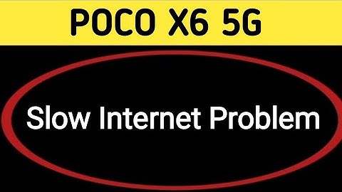 POCO X6 slow internet problem, how to solve slow internet problem