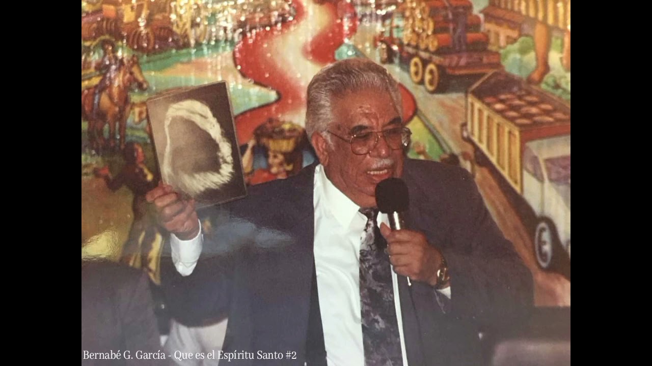 Bernabé G. García - Que es el Espíritu Santo #2