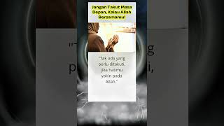 Jangan Takut Masa Depan Kalau Allah Bersamamu