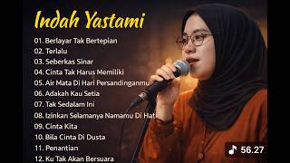 Indah Yastami Full Album Terbaik 2026  Lagu Galau Paling Menyentuh Hati  Terlalu, Cinta Tak Harus Me