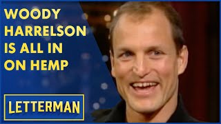Woody Harrelson Loves Hemp | Letterman
