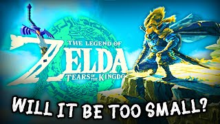 Will Tears of The Kingdom Be Too SMALL!? (Legend of Zelda)
