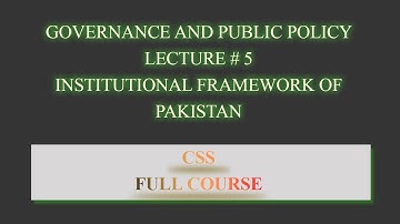 GPP Lecture # 5 || Institutional Frame Work of Pakistan || Governance and Public Policy || CSS