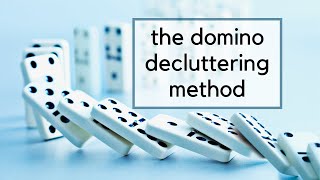 New Decluttering Approach: The Domino Decluttering Method