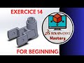 SolidWorks Mastery for beginners Exercice 14