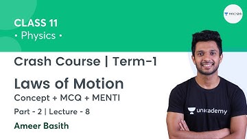 Crash Course-L8 | Laws of Motion-P2 | Class 11 Physics | Unacademy Class 11&12 | Ameer Basith