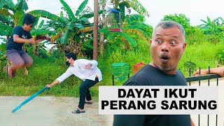 DAYAT IKUT PERANG SARUNG ! PAK AMIR BINGUNG !