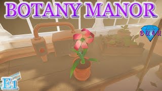 A Fresh Start - BOTANY MANOR | Gameplay / Let's Play | E1