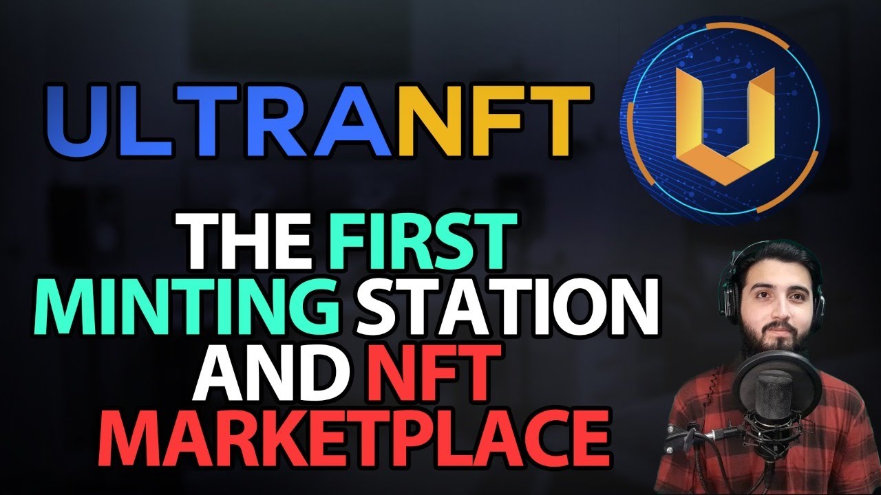 UltraNFT - The First Minting Station And NFT Marketplace 