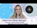 Cosmic connections series meet the nihal beings