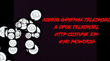 KONFIG GAMEMAX & OPOK TELKOMSEL,Http costume 234 SPEED JOSSS