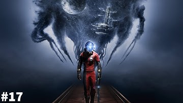 Prey(2017)(PC) first time playthrough and on nightmare difficulty part 17