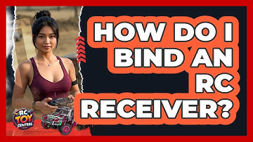 How Do I Bind An RC Receiver? - RC Toy Central
