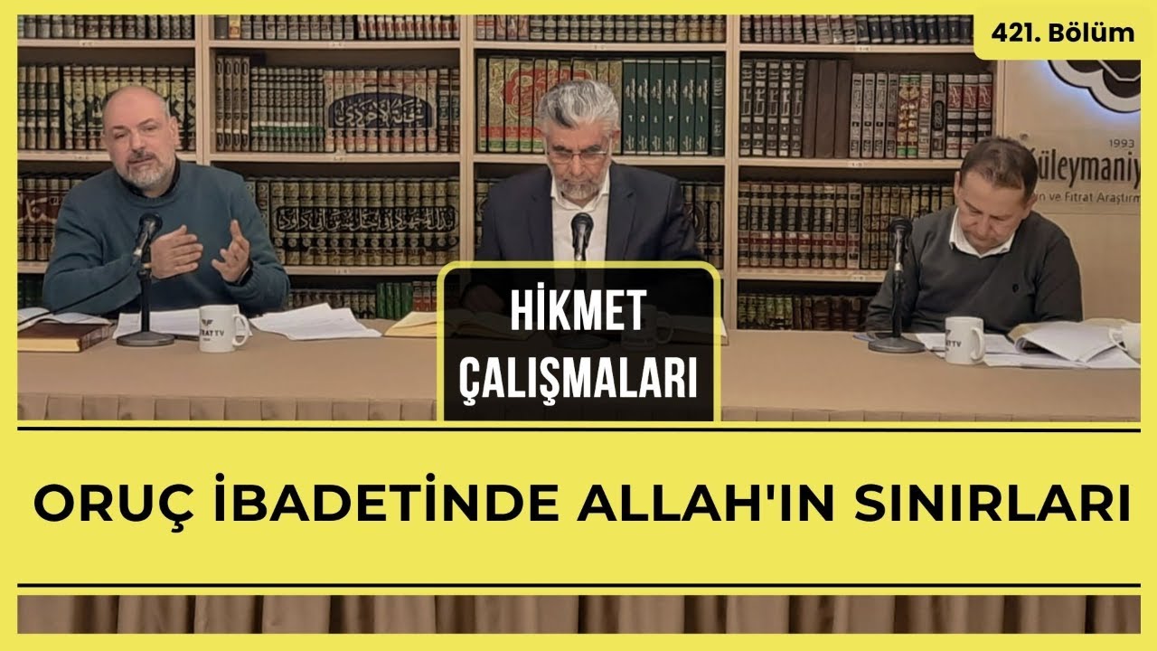Hikmet Çalışmaları | Oruç İbadetinde Allah'ın Sınırları