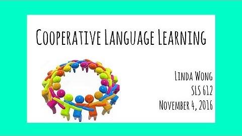 Alternative Approaches to Language Teaching: Cooperative Language Learning