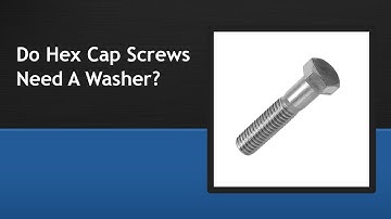 Do Hex Cap Screws Need A Washer
