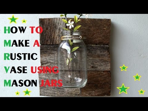 How to Make a Rustic Vase Using Mason Jars