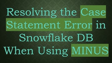 Resolving the Case Statement Error in Snowflake DB When Using MINUS