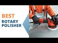 Best Rotary Polisher 2023 🔥 Top 5 Best Rotary Polisher Reviews