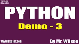 PYTHON tutorials || Demo - 3 || by Mr. Wilson On 03-03-2021 @8PM IST