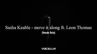 Sasha Keable - move it along ft. Leon Thomas (Acapella/Vocals Only)