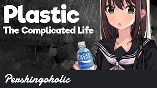 Plastic The Complicated Life