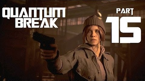 Quantum Break - Part 15 - Countermeasure - Xbox One - Let