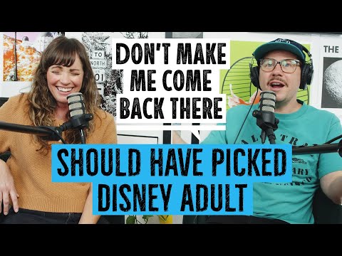 Should Have Picked Disney Adult | Don't Make Me Come Back There Podcast