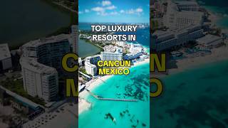 ⭐ TOP LUXURY RESORTS IN CANCÚN ⭐ #hotel #resort #travel #luxury #luxurytravel