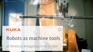 Robots as machine tools at Wieland Anlagentechnik GmbH