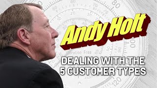 Andy Holt | Dealing with the 5 Customer Types