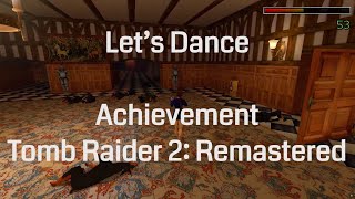 Let’s Dance (Achievement) - Tomb Raider 2 Remastered