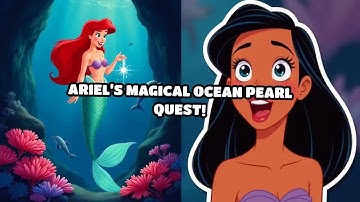 Ariel’s Magical Ocean Pearl Quest!