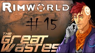 Rimworld A16 - 'The Great Wastes' Ep15: THE WHITES OF THEIR EYES