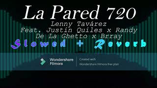 La Pared 720 - Lenny Tavárez Feat. Justin Quiles x Randy x De La Ghetto x Brray (Slowed + Reverb)