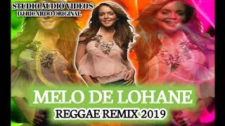 MELO DE LOHANE (REGGAE REMIX 2019) BA DJ RICARDO ORIGINAL