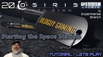 Osiris New Dawn GPS System Update | E20 Starting the Space Station