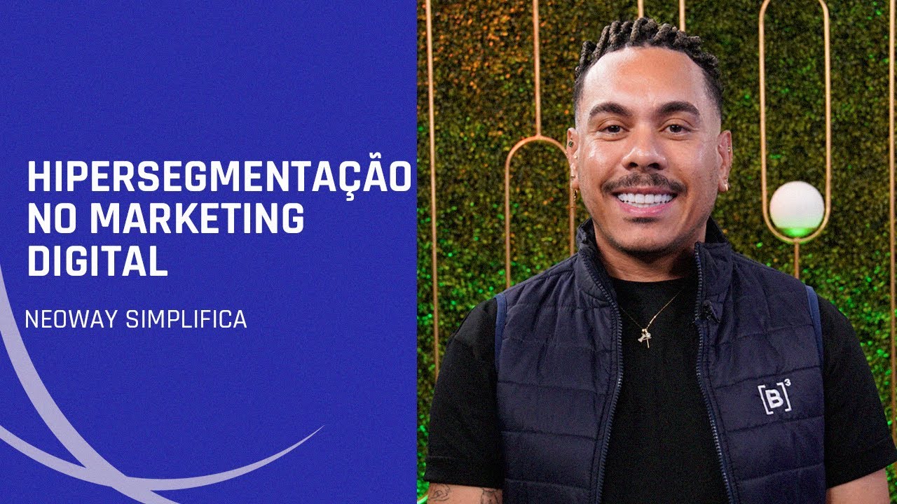 Hipersegmentação no marketing digital | Neoway Simplifica