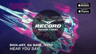 Rich-Art, Da Rave, Iyltd - Hear You Say | Record Dance Label