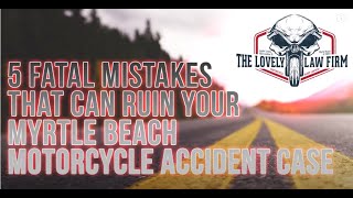 Top 5 Fatal Mistakes Made in Motorcycle Accident Claims