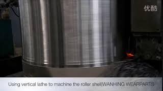 USING VERTICAL LATHE TO MACHINE THE ROLLER SHELL//WANHING WEARPARTS