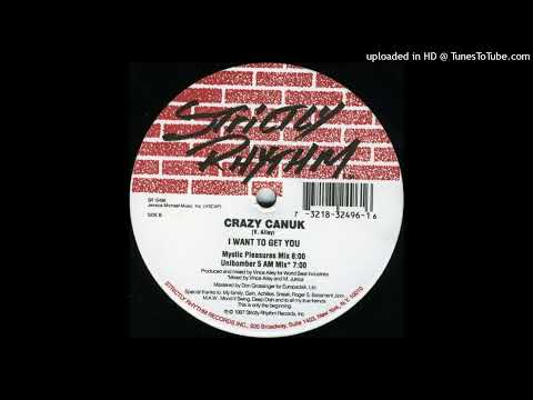 Crazy Canuk — Crazy Canuk - I Want To Get You (Mystic Pleasures Mix)