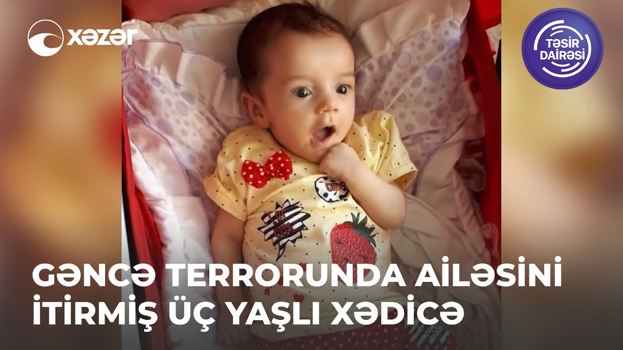 Gəncə Terrorunda Ailəsini İtirmiş Üç Yaşlı Xədicə