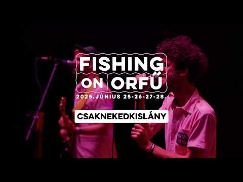 Csaknekedkislány - Fishing on Orfű 2025 (Teljes koncert)
