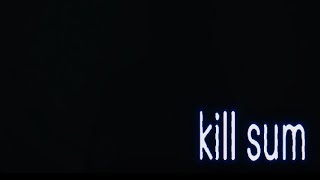 Kill Sum [Official Music Video]