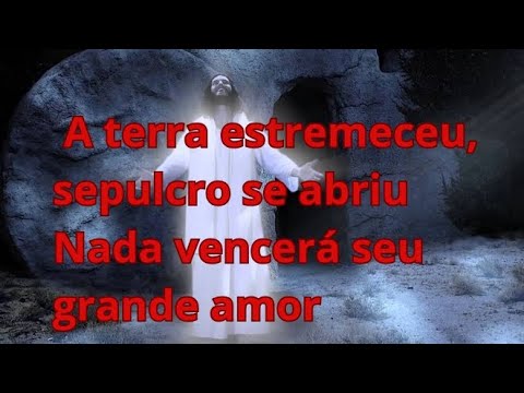 A terra estremeceu, sepulcro se abriu Pra sempre (Forever)Canção de ...