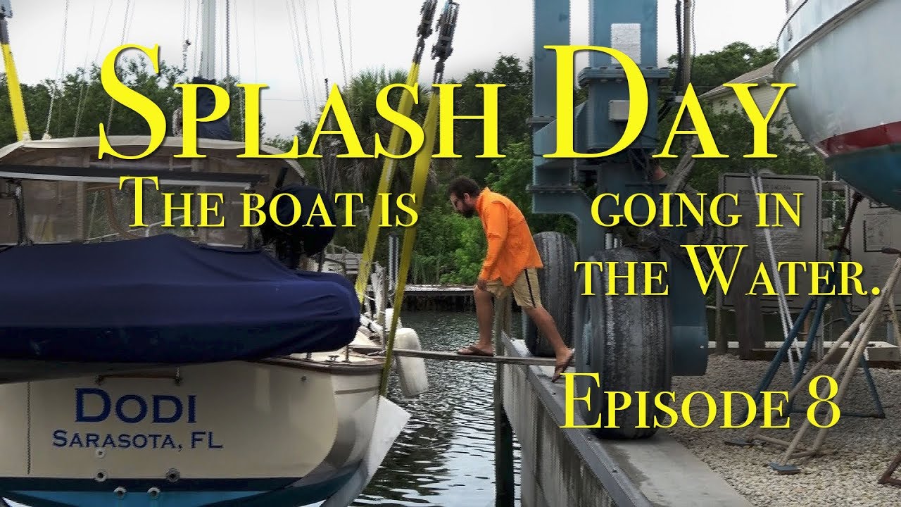 S1E8 Splash Day! Sailboat in the Water The Boat Life Episode 8
