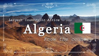 Know ALGERIA || Know the Country || Country #3 || Largest Country in Africa