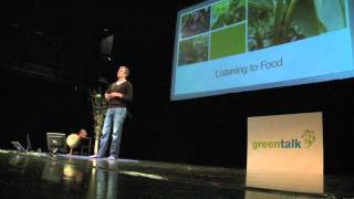 Listening to Food, Arthur Potts Dawson - GreenTalk 2011