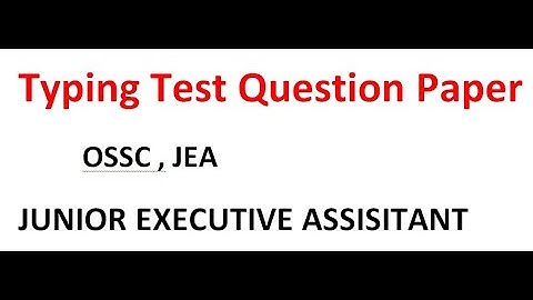 Question paper Typing test , Junior executive assistant , OSSC